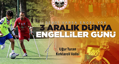 Kırklareli Valisi Uğur Turan'ın “3 Aralık Dünya Engelliler Günü” Mesajı