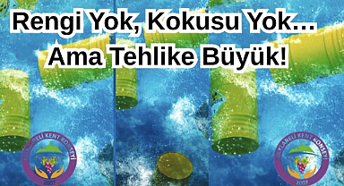 Rengi Yok, Kokusu Yok…Ama Tehlike Büyük!