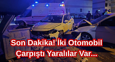 Son Dakika! İki Otomobil Çarpıştı Yaralılar Var...