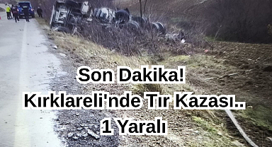 Son Dakika! Kırklareli'nde Tır Kazası..1 Yaralı