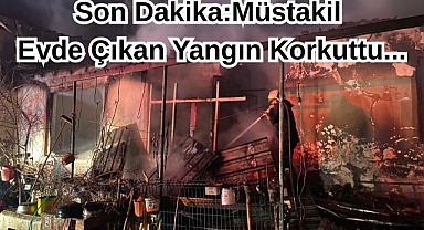 Son Dakika: Müstakil Evde Çıkan Yangın Korkuttu...