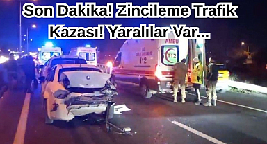 Son Dakika! Zincileme Trafik Kazası! Yaralılar Var...
