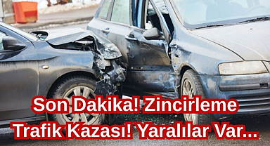 Son Dakika! Zincirleme Trafik Kazası! Yaralılar Var...