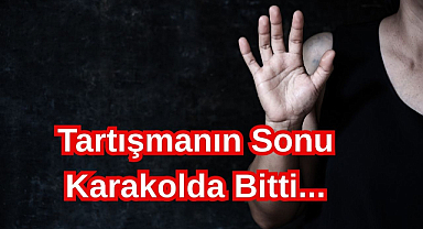 Tartışmanın Sonu Karakolda Bitti...