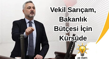 Vekil Sarıçam, Bakanlık Bütçesi İçin Kürsüde