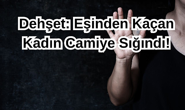 Aile İçi Dehşet! Yaralı Kadın Camiye Sığındı