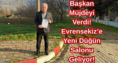 Başkan Müjdeyi Verdi! Evrensekiz’e Yeni Düğün Salonu Geliyor!