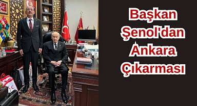 Başkan Şenol'dan Ankara Çıkarması