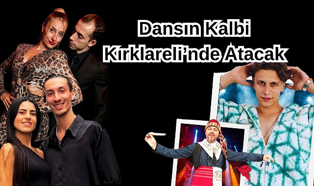 Dansın Kalbi Kırklareli’nde Atacak