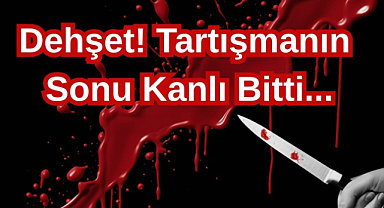 Dehşet! Tartışmanın Sonu Kanlı Bitti...