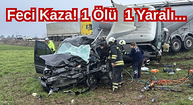 Feci Kaza! 1 Ölü 1 Yaralı...