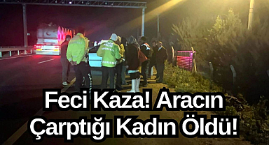 Feci Kaza! Aracın Çartığı Kadın Öldü!
