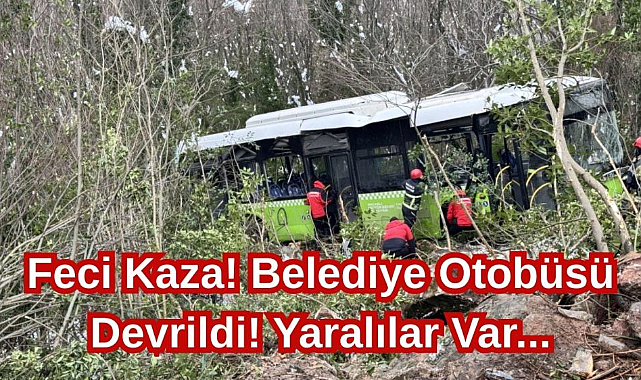 Feci Kaza! Belediye Otobüsü Devrildi! Yaralılar Var...
