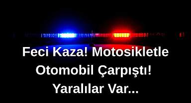 Feci Kaza! Motosikletle Otomobil Çarpıştı! Yaralılar Var...