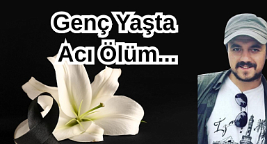 Genç Yaşta Acı Ölüm...
