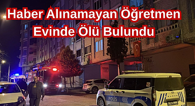 Haber Alınamayan Öğretmen Evinde Ölü Bulundu