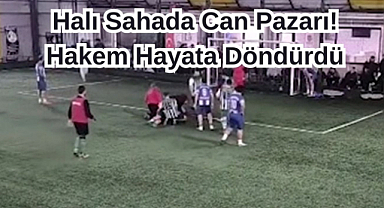 Halı Sahada Can Pazarı! Hakem Hayata Döndürdü