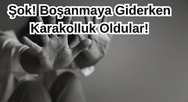 Şok! Boşanmaya Giderken Karakolluk Oldular!