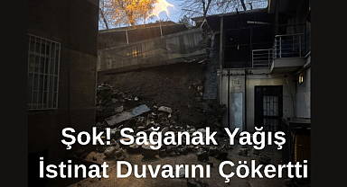 Şok! Sağanak Yağış İstinat Duvarını Çökertti