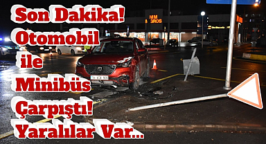 Son Dakika! Otomobil ile Minibüs Çarpıştı! Yaralılar Var...