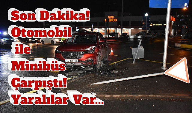 Son Dakika! Otomobil ile Minibüs Çarpıştı! Yaralılar Var...