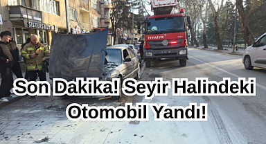 Son Dakika! Seyir Halindeki Otomobil Yandı!