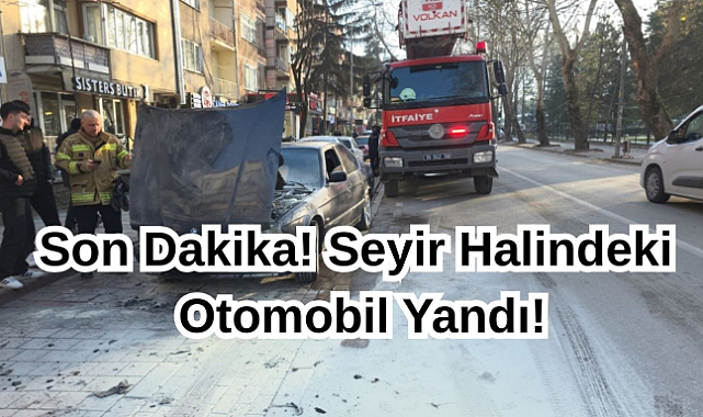 Son Dakika! Seyir Halindeki Otomobil Yandı!