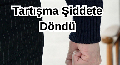 Tartışma Şiddete Döndü!