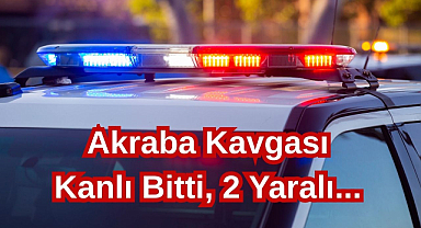 Akraba Kavgası Kanlı Bitti, 2 Yaralı...