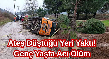 Ateş Düştüğü Yeri Yaktı! Genç Yaşta Acı Ölüm