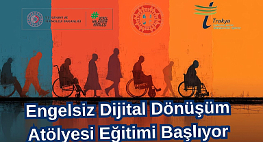 Engelsiz Dijital Dönüşüm Atölyesi Eğitimi Başlıyor