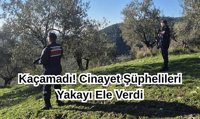 Kaçamadı! Cinayet Şüphelileri Yakayı Ele Verdi