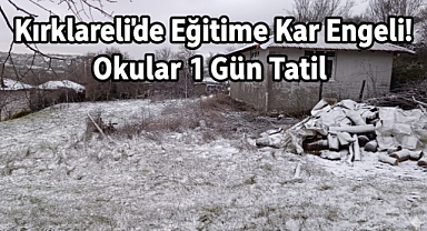 Kırklareli’de Eğitime Kar Engeli: Okullar 1 Gün Tatil