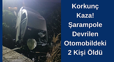 Korkunç Kaza! Şarampole Devrilen Otomobildeki 2 Kişi Öldü