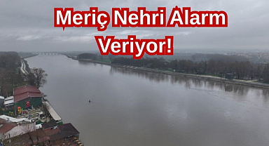 Meriç Nehri Alarm Veriyor!