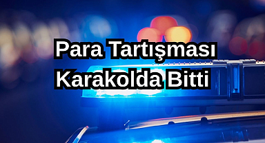 Para Tartışması Karakolda Bitti