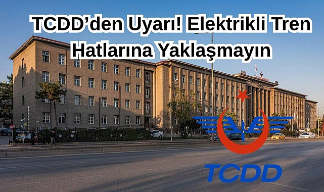 TCDD’den Uyarı! Elektrikli Tren Hatlarına Yaklaşmayın