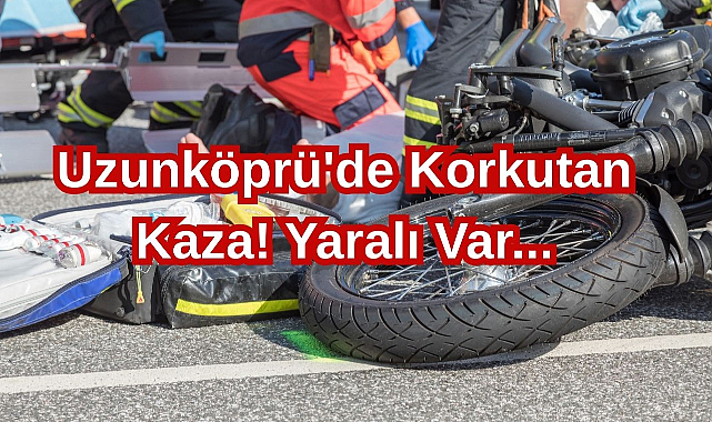 Uzunköprü'de Korkutan Kaza! Yaralı Var...