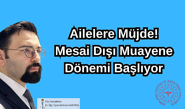 Ailelere Müjde! Mesai Dışı Muayene Dönemi Başlıyor