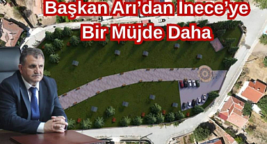 Başkan Arı’dan İnece’ye Bir Müjde Daha