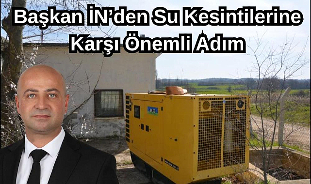 Başkan Ufuk İn'den Su Kesintilerine Karşı Önemli Adım