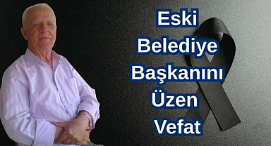 Eski Belediye Başkanını Üzen Vefat