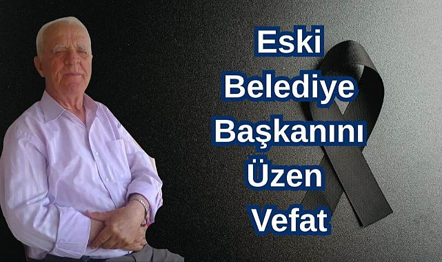 Eski Belediye Başkanını Üzen Vefat