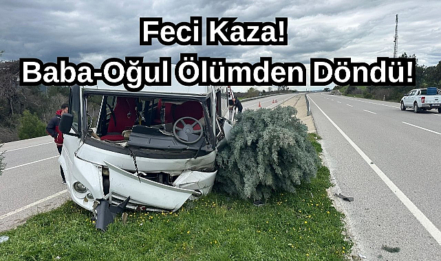Feci Kaza! Baba-Oğul Ölümden Döndü!