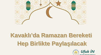 Kavaklı'da Ramazan Bereketi Hep Birlikte Paylaşılacak