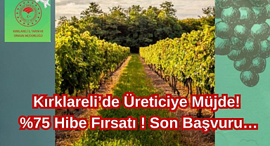 Kırklareli'de Üreticiye Müjde! %75 Hibe Fırsatı! Son Başvuru…