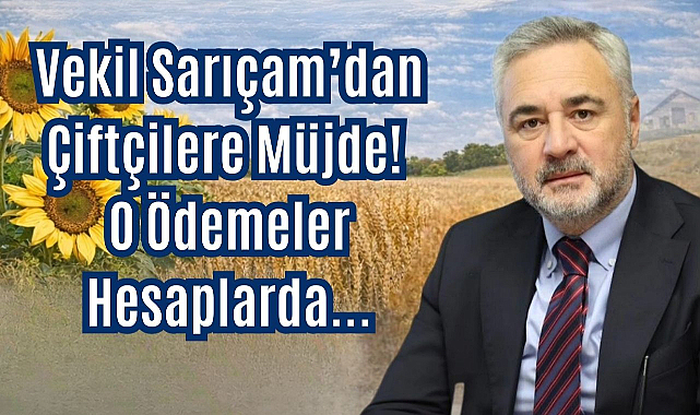 Vekil Sarıçam'dan Çiftçilere Müjde! O Ödemeler Hesaplarda...
