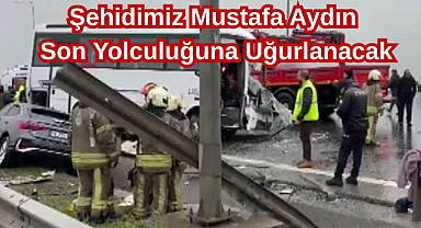 Şehidimiz Mustafa Aydın Son Yolculuğuna Uğurnacak