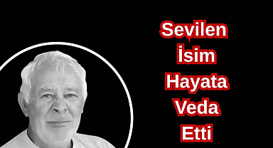 Sevilen İsim Son Yolculuğuna Uğurlandı