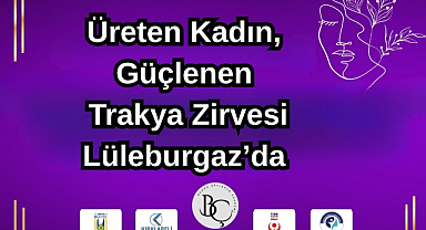 Üreten Kadın, Güçlenen Trakya Zirvesi Lüleburgaz’da